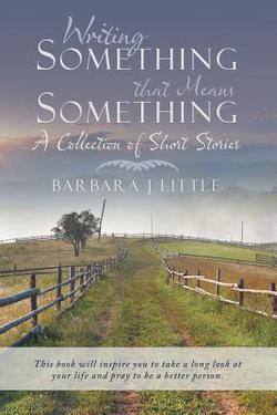 Writing Something that Means Something|Barbara J. Little