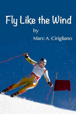 Fly Like the Wind|Marc a. Cirigliano