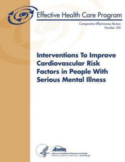 Interventions to Improve Cardiovascular Risk Factors in People with Serious Mental Illness|Agency for Healthcare Resea And Quality