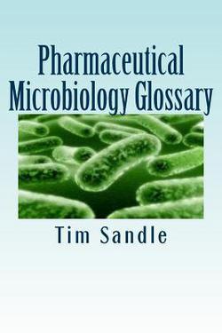 Pharmaceutical Microbiology Glossary|Tim Sandle