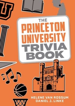 The Princeton University Trivia Book|Helene Van Rossum