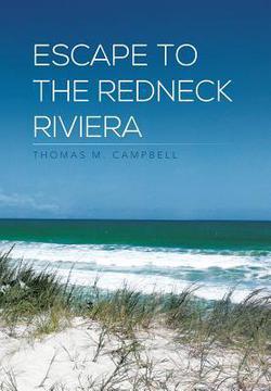 Escape to the Redneck Riviera|Thomas M. Campbell