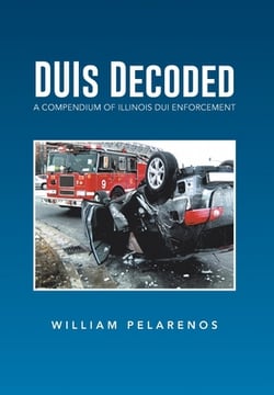 DUIs Decoded|William Pelarenos