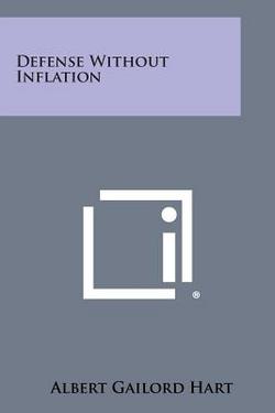 Defense Without Inflation|Albert Gailord Hart