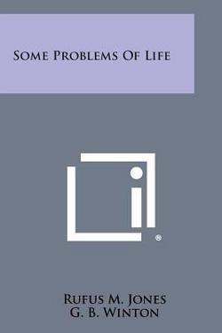 Some Problems of Life|Rufus M. Jones