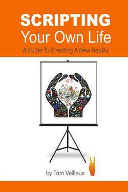 Scripting Your Own Life|Tam Veilleux