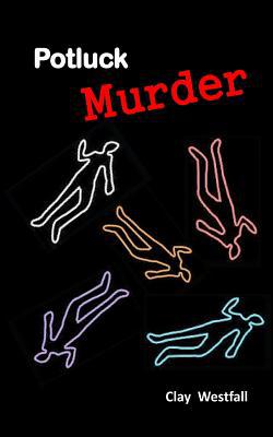 Potluck Murder|Robert Clay Westfall