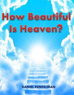 How Beautiful Is Heaven?|Daniel Rendelman