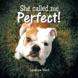 She Called Me Perfect!|Lywanna Ward