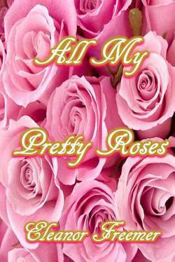 All My Pretty Roses|Elizabeth Everett Bowers Ma