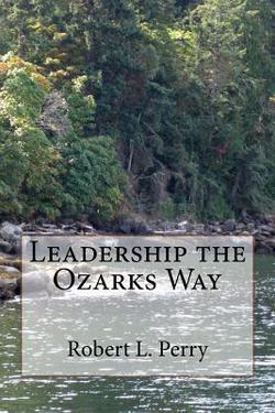 Leadership the Ozarks Way|Robert L. Perry
