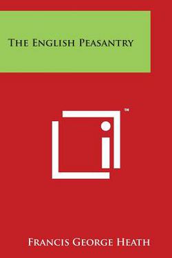 The English Peasantry|Francis George Heath