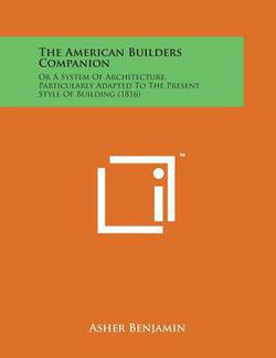 The American Builders Companion|Asher Benjamin
