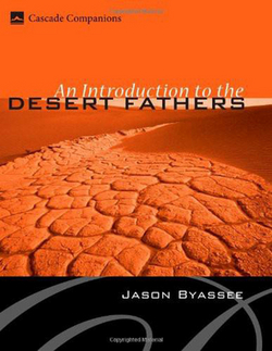 An Introduction to the Desert Fathers|Jason Byassee