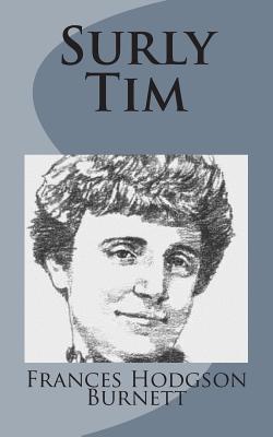 Surly Tim|Frances Hodgson Burnett