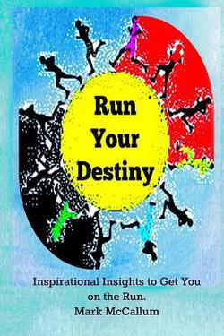 Run Your Destiny|Mark I. McCallum