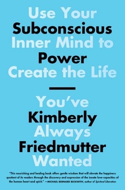 Subconscious Power|Kimberly Friedmutter