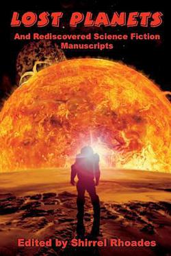 Lost Planets And Rediscovered Science Fiction Manuscripts|Shirrel Rhoades