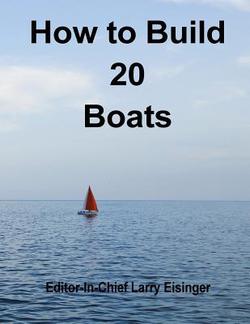 How to Build 20 Boats|Editor-In-Chief Larry Eisinger