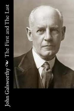 The First and The Last|John Galsworthy