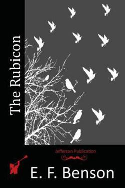 The Rubicon|E. F. Benson