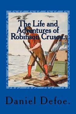 The Life and Adventures of Robinson Crusoe.|Daniel Defoe