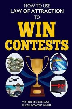 How To Use Law of Attraction To Win Contests|Steven R. Scott