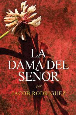 La Dama del Señor|Jacob Rodriguez