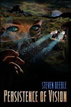 Persistence of Vision|Steven Philip Deeble