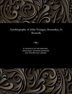 Autobiography of John Younger, Shoemaker, St. Boswells|John Younger