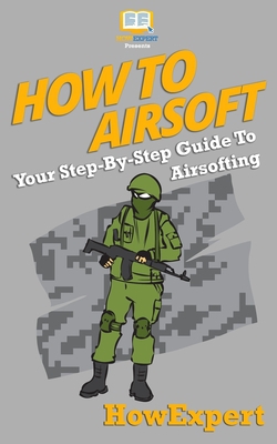 How To Airsoft|Howexpert Press