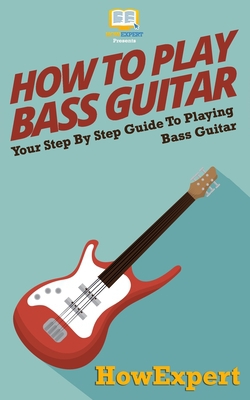 How To Play Bass Guitar|Howexpert Press