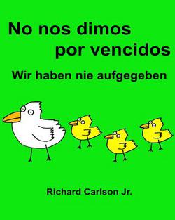 No nos dimos por vencidos Wir haben nie aufgegeben|Richard Carlson, Jr.