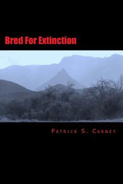 Bred For Extinction|Patrick Sean Carney