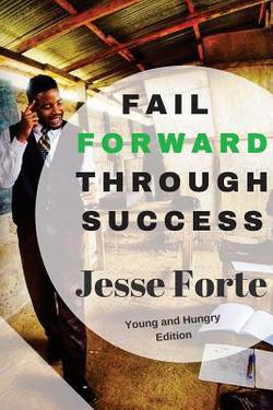 Fail Forward Through Success|Jesse N. Forte
