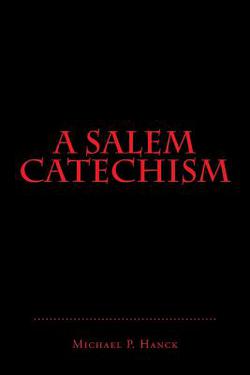 A Salem Catechism|Michael P. Hanck