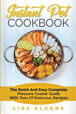 Instant Pot Cookbook|Lisa Alagna