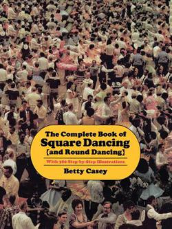 The Complete Book of Square Dancing|Betty Casey