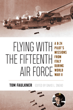 Flying with the Fifteenth Air Force, 13|Tom Faulkner
