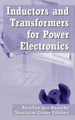 Inductors and Transformers for Power Electronics|Vencislav Cekov Valchev