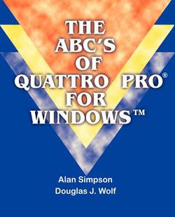 The ABC's of Quattro Pro for Windows|Alan Simpson