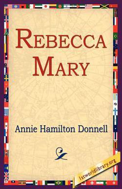 Rebecca Mary|Annie Hamilton Donnell