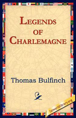 Legends of Charlemagne|Thomas Bulfinch