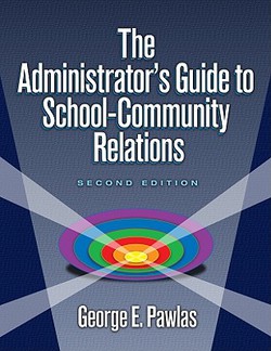 The Administrator's Guide to School-Community Relations|George E. Pawlas