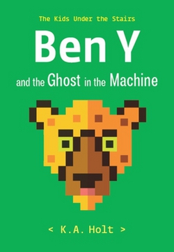 Ben Y and the Ghost in the Machine|K. a. Holt