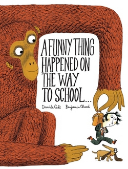 A Funny Thing Happened on the Way to School...|Davide Cali