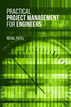 Practical Project Management for Engineers|Nehal Patel