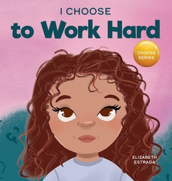 I Choose to Work Hard|Elizabeth Estrada