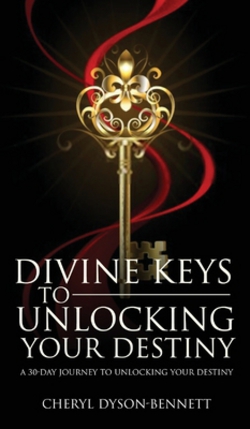 Divine Keys to Unlocking Your Destiny|Cheryl Dyson-Bennett