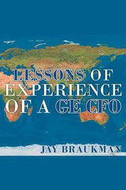 Lessons of Experience of a GE CFO|Jay Braukman